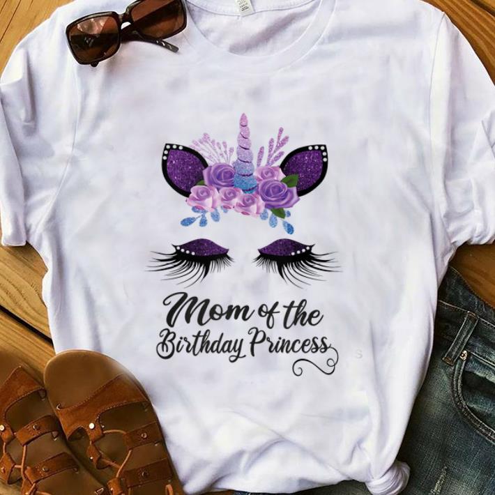 Nice Mom of the birthday Princess Unicorn shirt 1 - Nice Mom of the birthday Princess Unicorn shirt