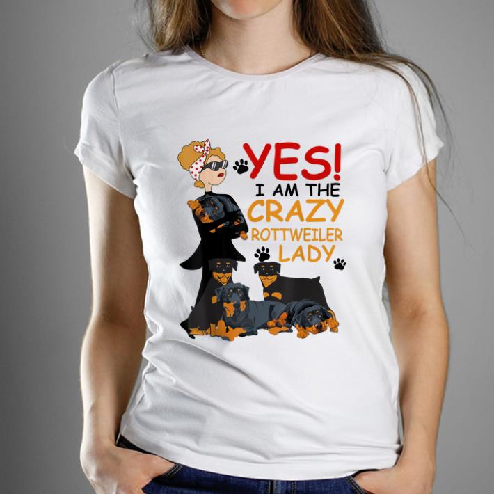 Nice Yes Crazy Rottweiler Lady shirt 1 - Nice Yes Crazy Rottweiler Lady shirt