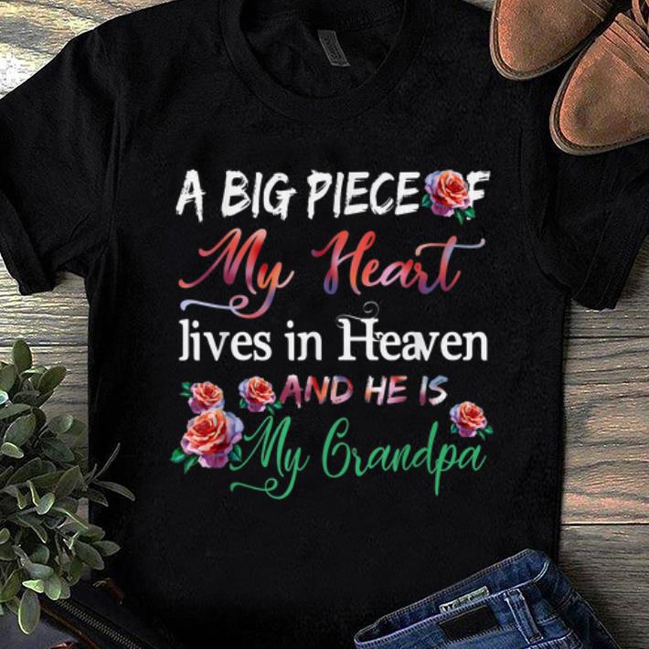 Official A Big Piece Of My Heart Lives In Heaven He s My Grandpa Flower shirt 1 - Official A Big Piece Of My Heart Lives In Heaven He's My Grandpa Flower shirt