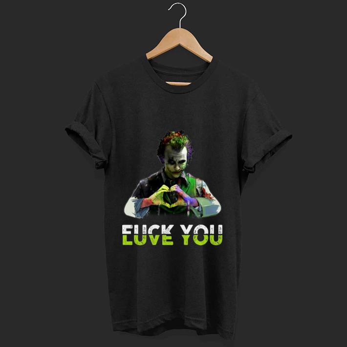 Official Joker Fuck You Love You shirt 1 - Official Joker Fuck You Love You shirt
