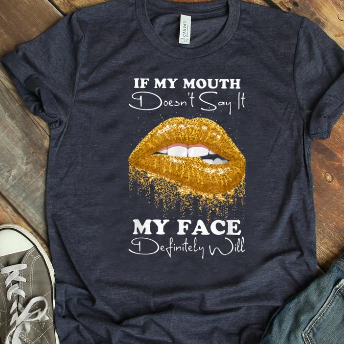 Official Lip If You Mouth Doesn t Say It My Face Definitely Will shirt 1 - Official Lip If You Mouth Doesn't Say It My Face Definitely Will shirt