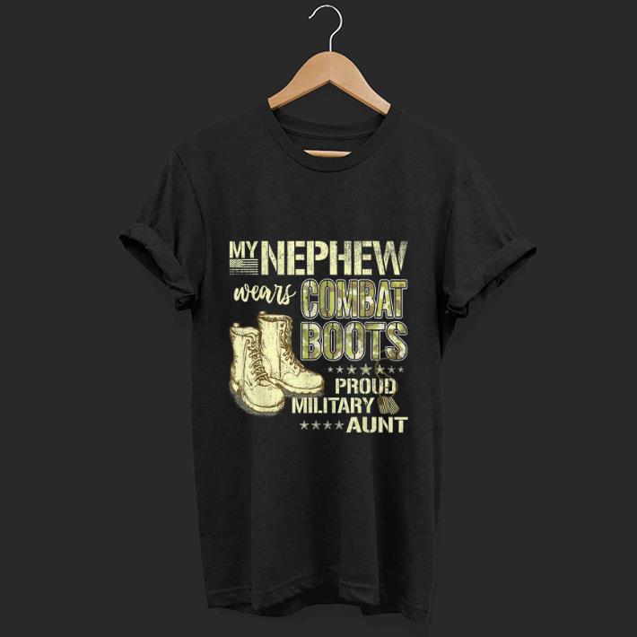 Official My Nephew Wears Combat Boots Proud Military Aunt shirt 1 - Official My Nephew Wears Combat Boots Proud Military Aunt shirt
