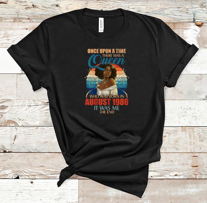 Official Once Upon A Time There Was A Queen Who Was Born In August 1986 It Was Me The End shirt 1 - Official Once Upon A Time There Was A Queen Who Was Born In August 1986 It Was Me The End shirt