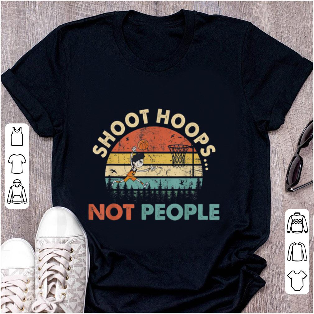 Official Shoot Hoops Not People Vintage shirt 1 - Official Shoot Hoops Not People Vintage shirt
