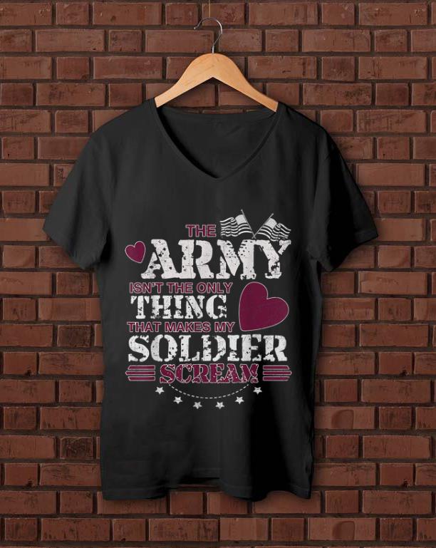 Official The Army Isn t The Only Thing That Makes My Soldier Scream American Flag shirt 1 - Official The Army Isn't The Only Thing That Makes My Soldier Scream American Flag shirt