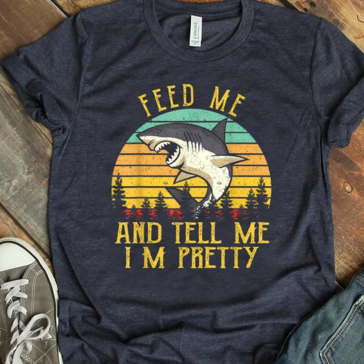 Official Vintage Shark Feed Me And Tell Me I m Pretty shirt 1 - Official Vintage Shark Feed Me And Tell Me I'm Pretty shirt