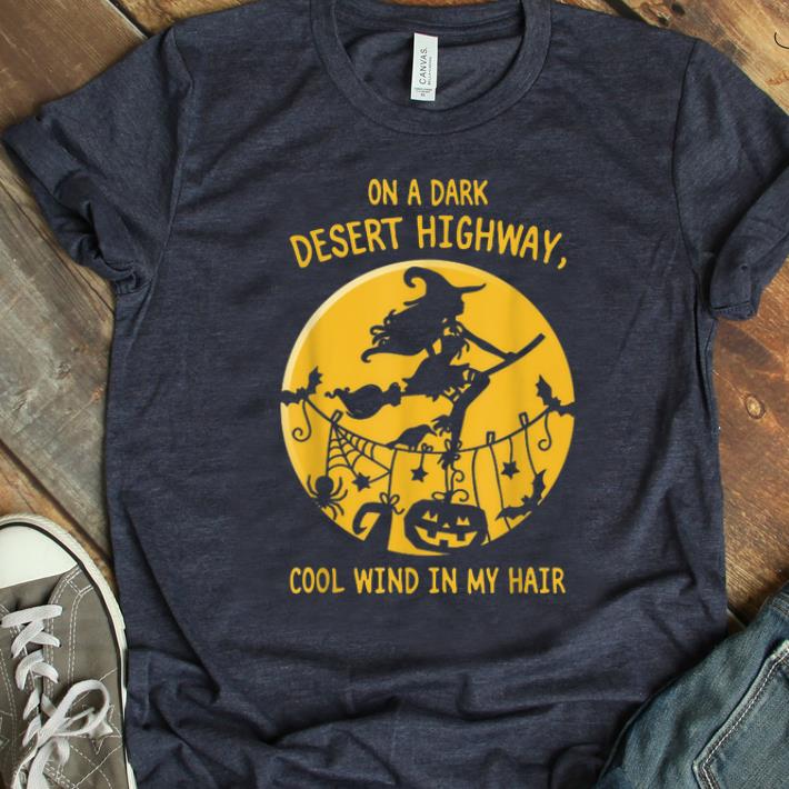 Official Witch On A Dark Desert Highway Cool Wind In My Hair Halloween shirt 1 - Official Witch On A Dark Desert Highway Cool Wind In My Hair Halloween shirt