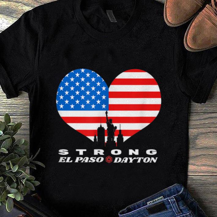 Original El Paso Dayton Strong Heart American Flag shirt 1 - Original El Paso Dayton Strong Heart American Flag shirt