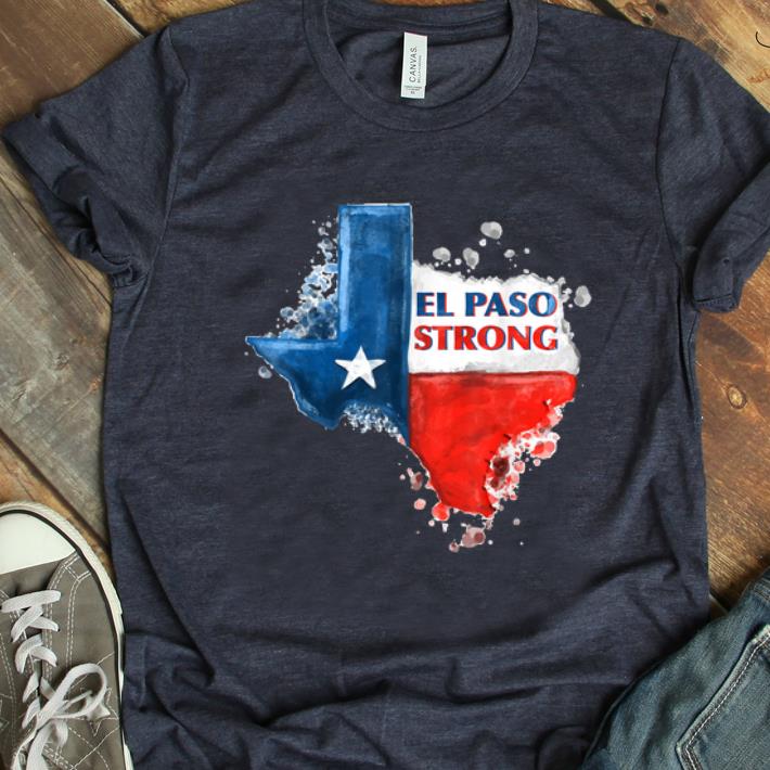 Original El Paso Strong Texas Flag shirt 1 - Original El Paso Strong Texas Flag shirt