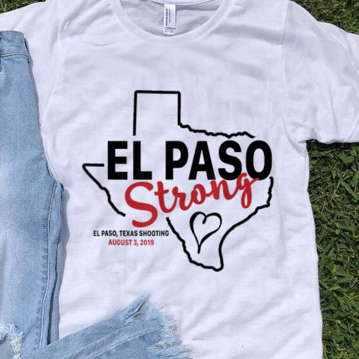 Original El paso strong texas shoothing august map shirt 1 - Original El paso strong texas shoothing august map shirt