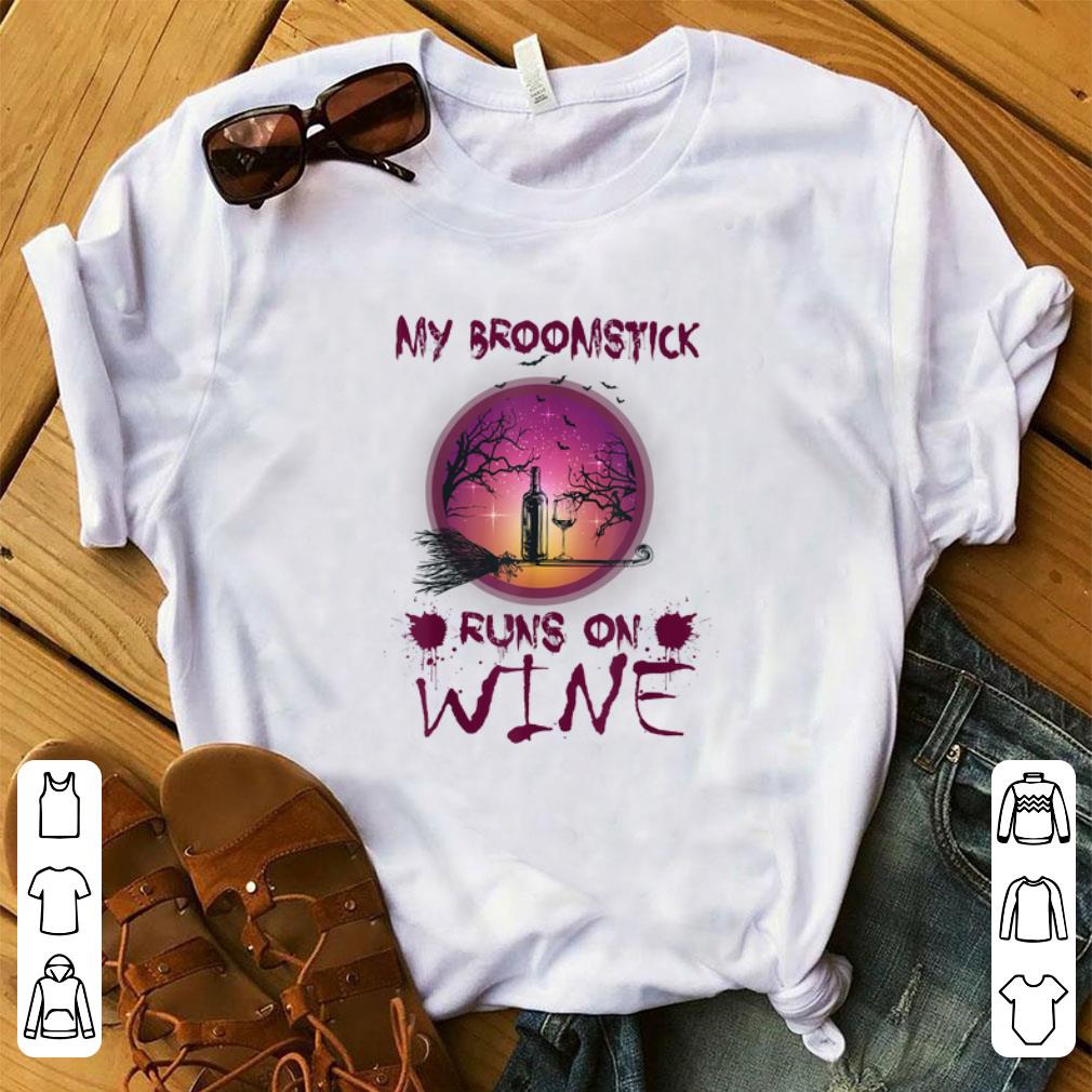 Original Halloween My Broomstick Runs On Wine 1 - Original Halloween My Broomstick Runs On Wine