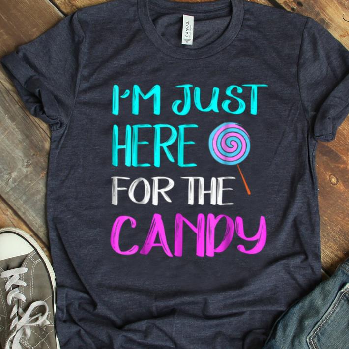 Original I m Just Here For The Candy Halloween Funny shirt 1 - Original I'm Just Here For The Candy Halloween Funny shirt