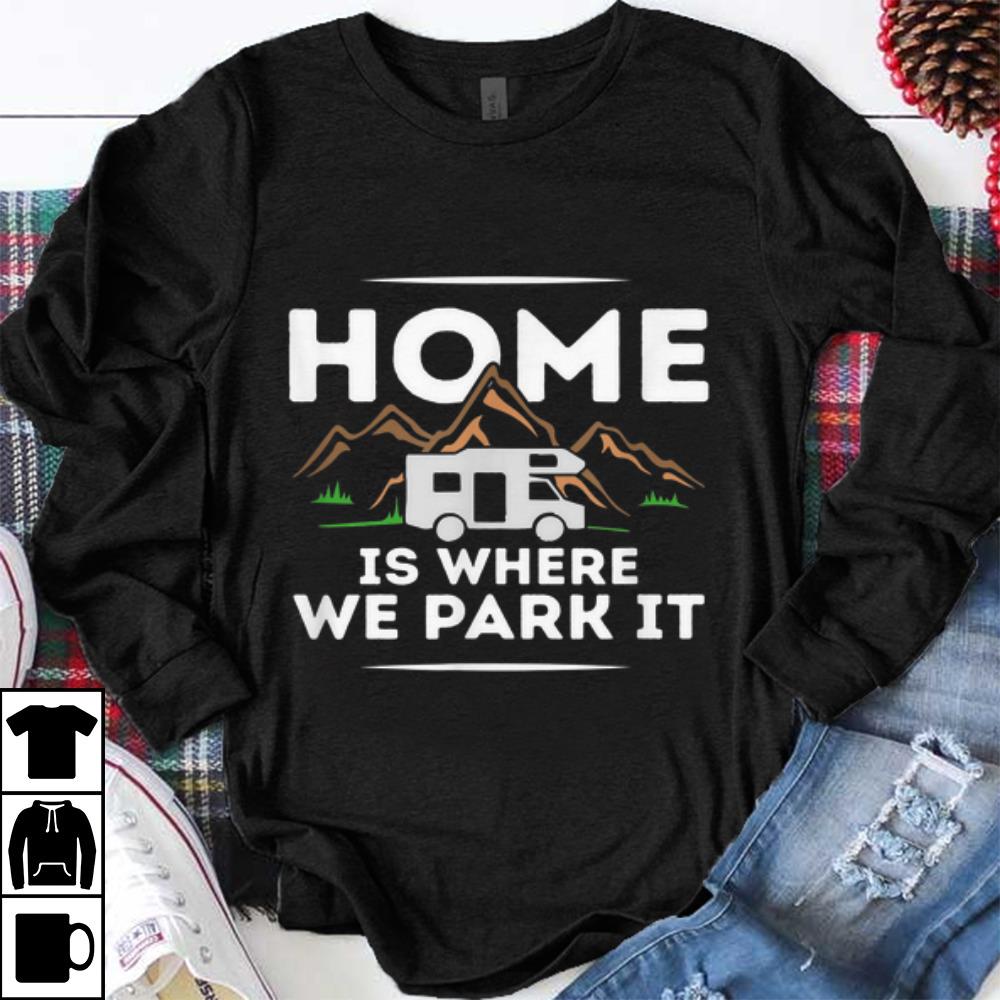 Original Motorhome Accessories Camper Home Is Where We Park It shirt 1 - Original Motorhome Accessories Camper Home Is Where We Park It shirt