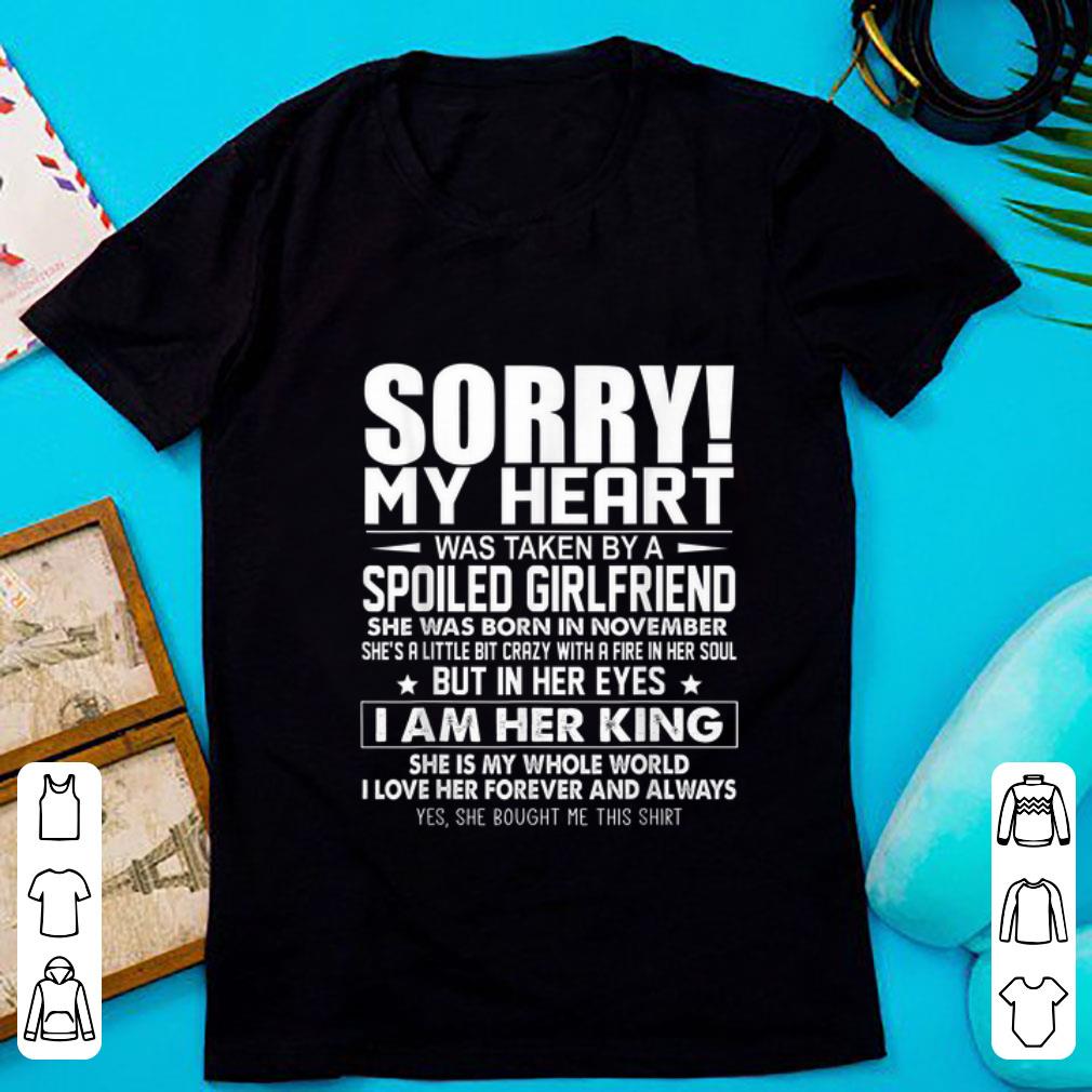 Original Sorry My Heart Was Taken By A Spoiled Girlfriend shirt 1 - Original Sorry My Heart Was Taken By A Spoiled Girlfriend shirt