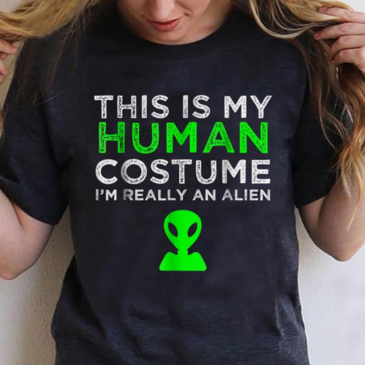 Original This Is My Human Costume I m really An Alien shirt 1 - Original This Is My Human Costume I'm really An Alien shirt
