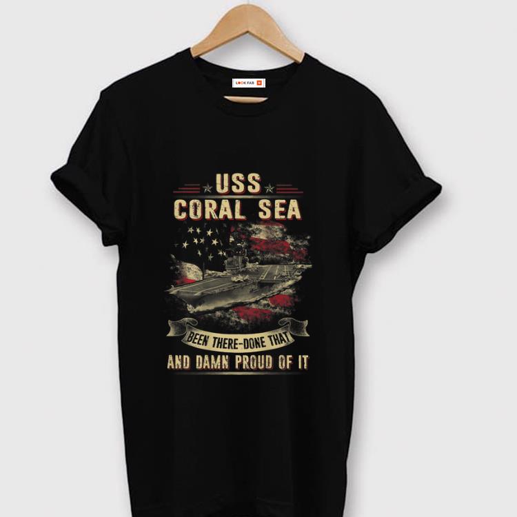 Original USS Coral Sea Been There Done That And Damn Proud Of It shirt 1 - Original USS Coral Sea Been There Done That And Damn Proud Of It shirt