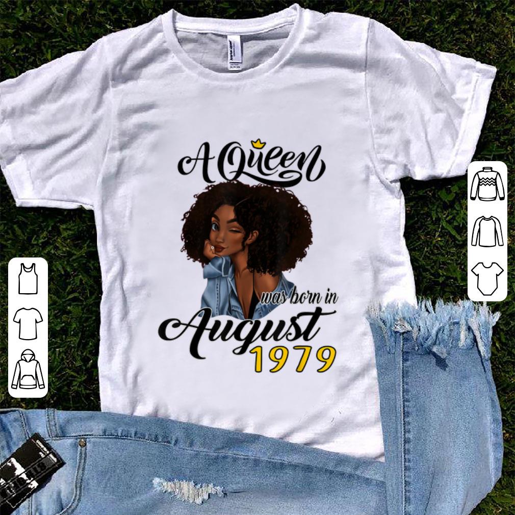 Premium A Queen Was Born In August 1979 shirt 1 - Premium A Queen Was Born In August 1979 shirt
