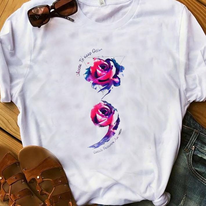Premium Choose To Keep Going Rose shirt 1 - Premium Choose To Keep Going Rose shirt