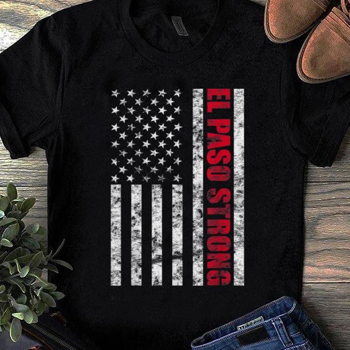 Premium El Paso Strong American Flag shirt 1 - Premium El Paso Strong American Flag shirt