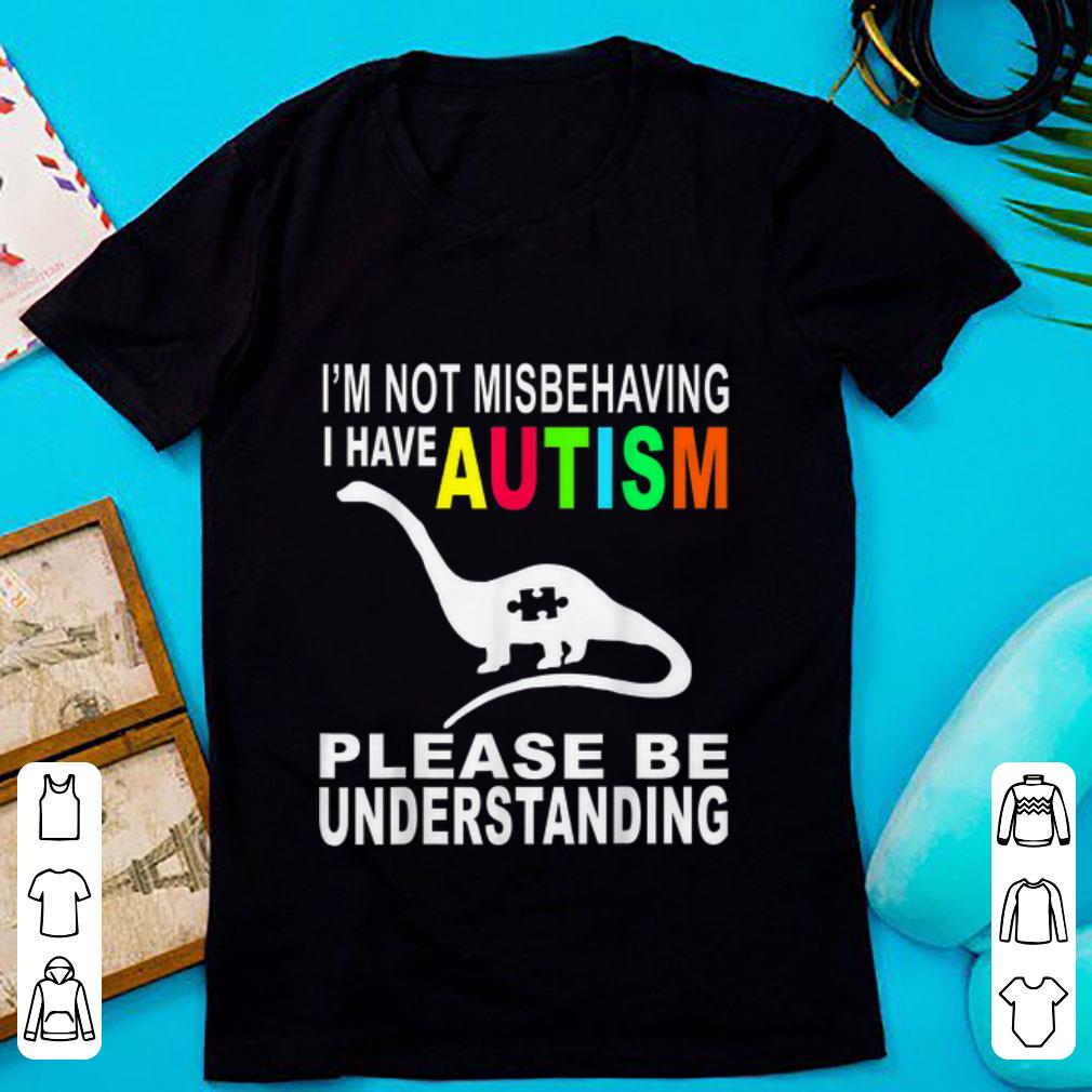 Premium I m Not Misbehaving I Have Autism Please Be Understanding shirt 1 - Premium I'm Not Misbehaving I Have Autism Please Be Understanding shirt