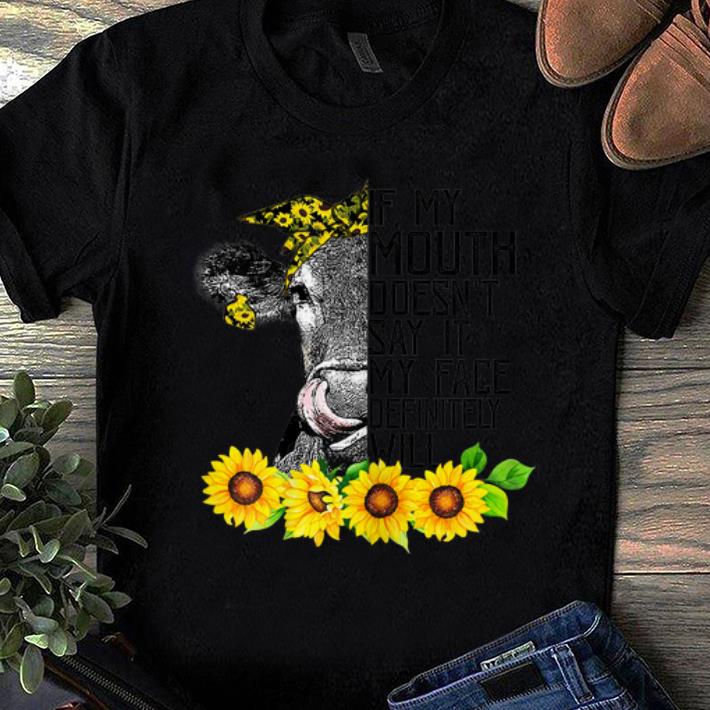 Premium If My Mouth Doesn t Say It My Face Will Heifer Sunflower shirt 1 - Premium If My Mouth Doesn't Say It My Face Will Heifer Sunflower shirt