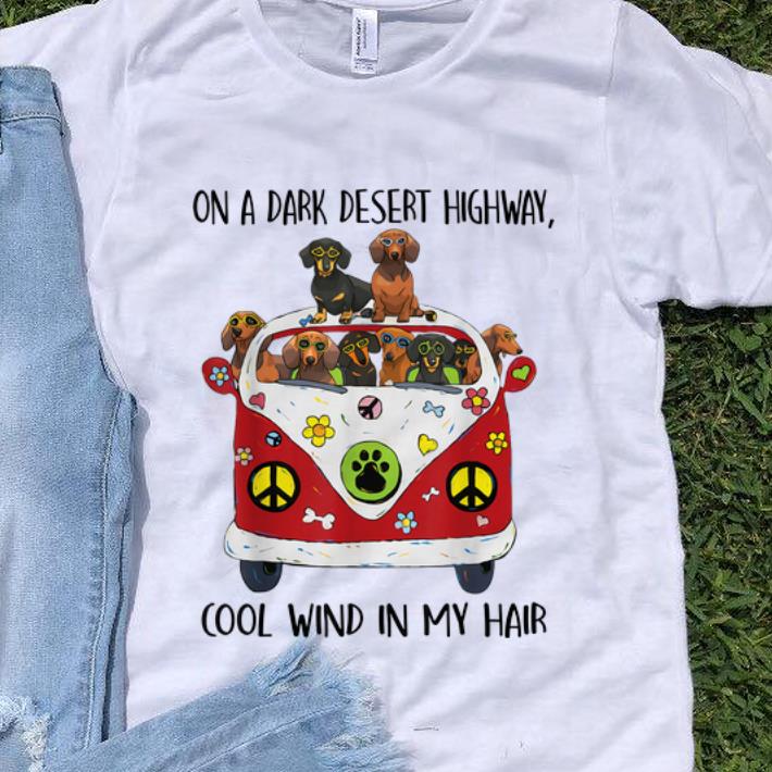 Premium On A Dark Desert Highway Cool Wind in My Hair Dachshund Peace Bus shirt 1 - Premium On A Dark Desert Highway Cool Wind in My Hair Dachshund Peace Bus shirt