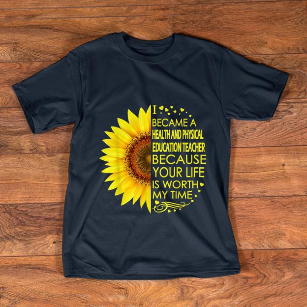 Premium Sunflower I Became Health And Physical Education Teacher shirt 1 - Premium Sunflower I Became Health And Physical Education Teacher shirt