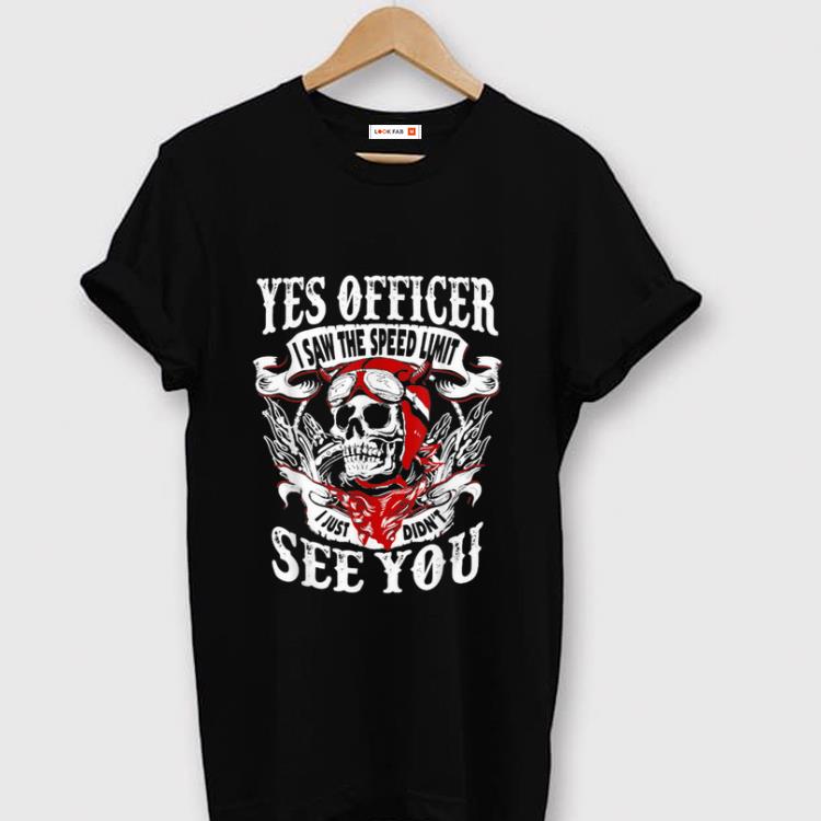 Premium Yes Officer I Saw The Speed Limit I Just Didn t See You shirt 1 - Premium Yes Officer I Saw The Speed Limit I Just Didn't See You shirt