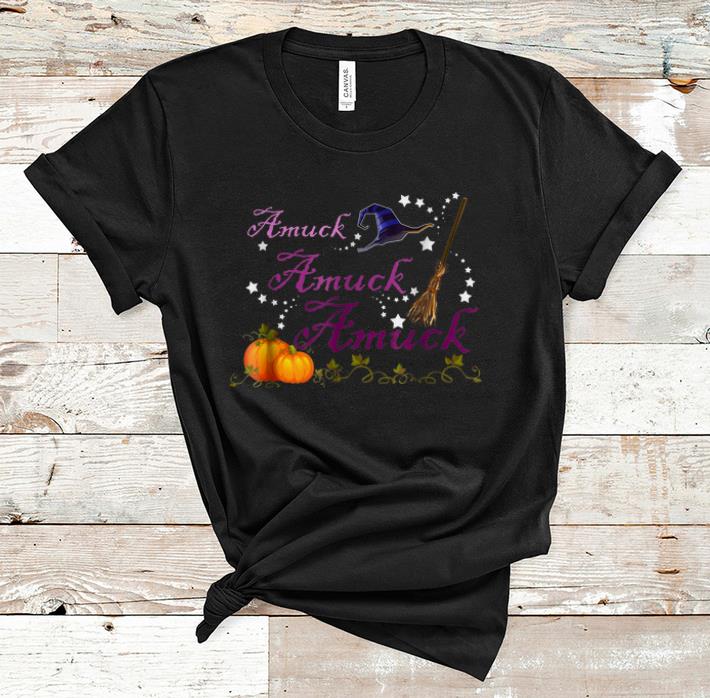 Pretty Amuck Amuck Amuck Witch Halloween shirt 1 - Pretty Amuck Amuck Amuck Witch Halloween shirt