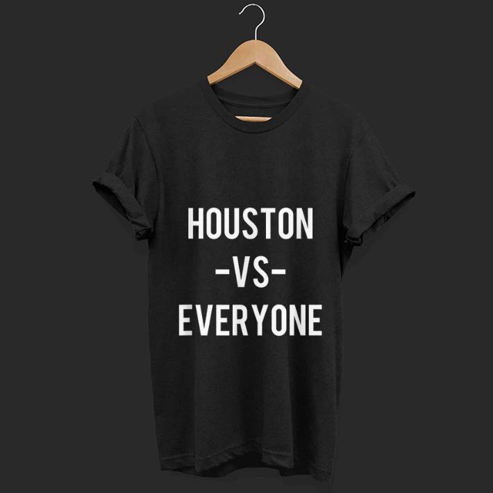Pretty Houston Vs Everyone shirt 1 - Pretty Houston Vs Everyone shirt