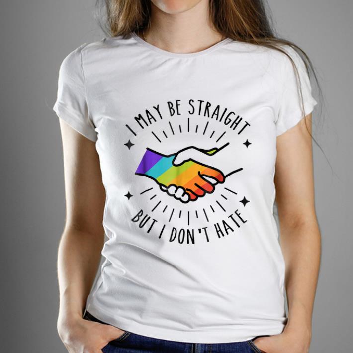 Pretty I May Be Straight But I Don t Hate shirt 1 - Pretty I May Be Straight But I Don't Hate shirt
