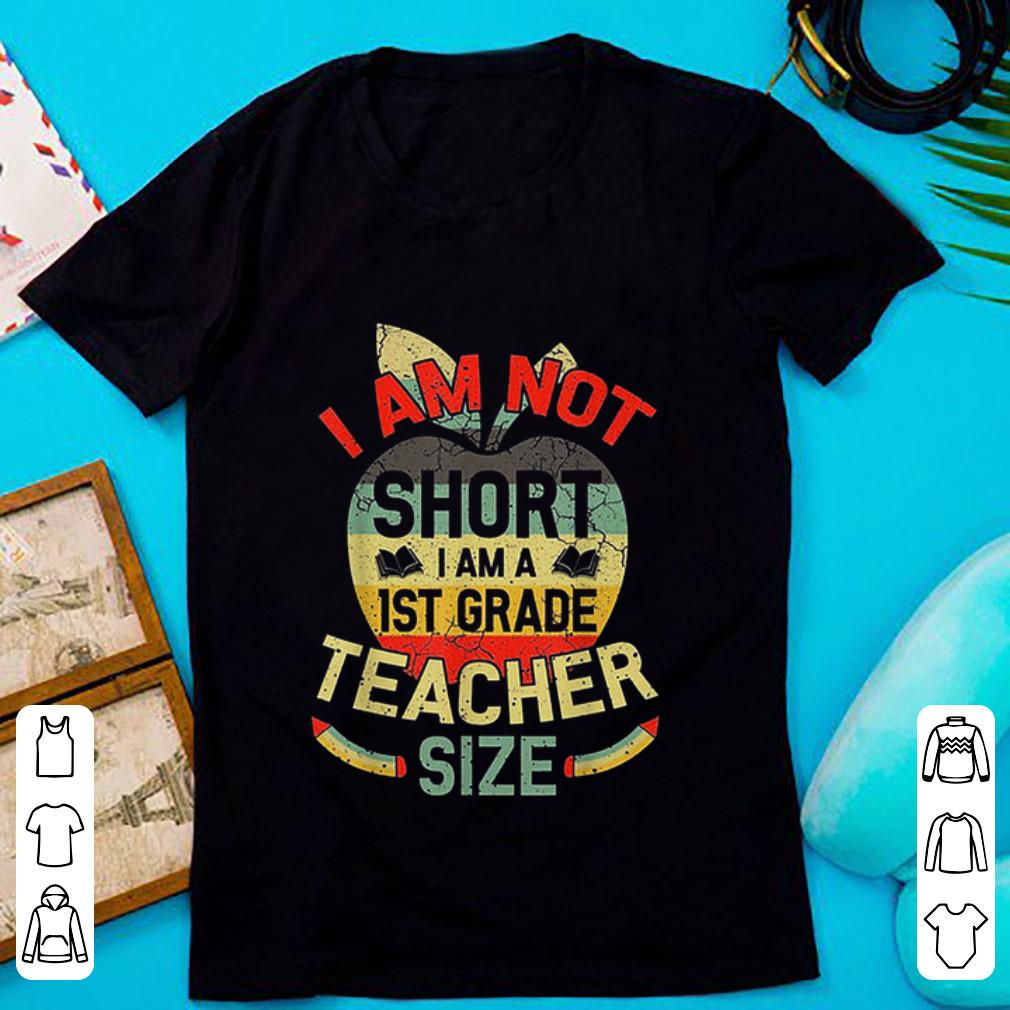 Pretty I m Not Short I Am 1st Grade Teacher Size Vintage shirt 1 - Pretty I'm Not Short I Am 1st Grade Teacher Size Vintage shirt