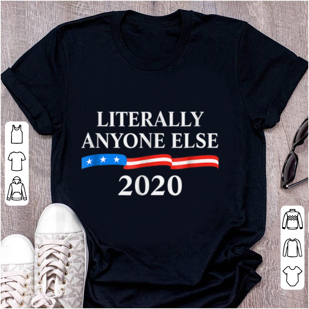 Pretty Literally Anyone Else 2020 Anti Donald Trump shirt 1 - Pretty Literally Anyone Else 2020 Anti Donald Trump shirt
