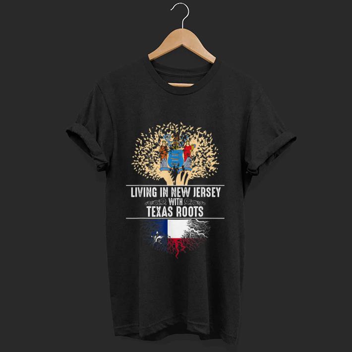 Pretty Living In New Jersey With Texas Roots shirt 1 - Pretty Living In New Jersey With Texas Roots shirt