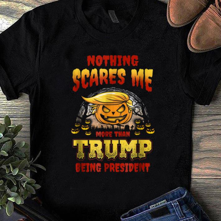 Pretty Nothing Scares Me More Than Trump Being President Pumpkin Halloween shirt 1 - Pretty Nothing Scares Me More Than Trump Being President Pumpkin Halloween shirt