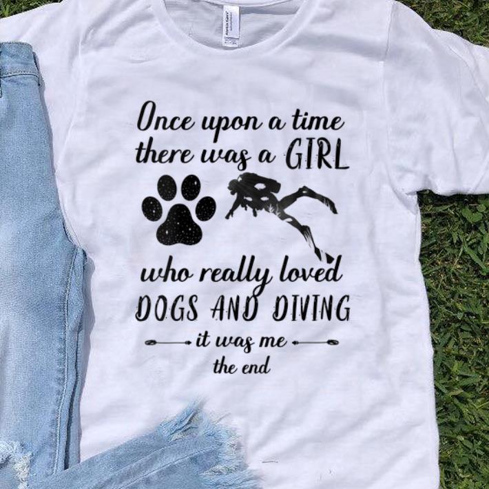 Pretty Once upon a time there was a girl loved dogs and diving shirt 1 - Pretty Once upon a time there was a girl loved dogs and diving shirt