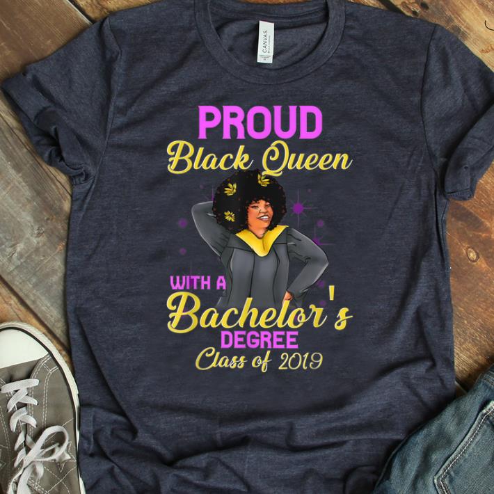 Pretty Proud Black Queen Bachelors Degree Class Of 2019 shirt 1 - Pretty Proud Black Queen Bachelors Degree Class Of 2019 shirt