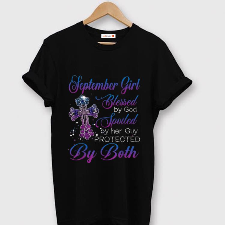 Pretty September Girl Blessed By God Spoiled By Her Guy Protected By Both shirt 1 - Pretty September Girl Blessed By God Spoiled By Her Guy Protected By Both shirt