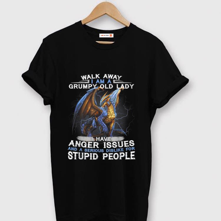 Pretty Walk Away I Am A Grumpy Old Lady I Have Anger Issues And A Serious Dislike For Stupid People Dragon shirt 1 - Pretty Walk Away I Am A Grumpy Old Lady I Have Anger Issues And A Serious Dislike For Stupid People Dragon shirt