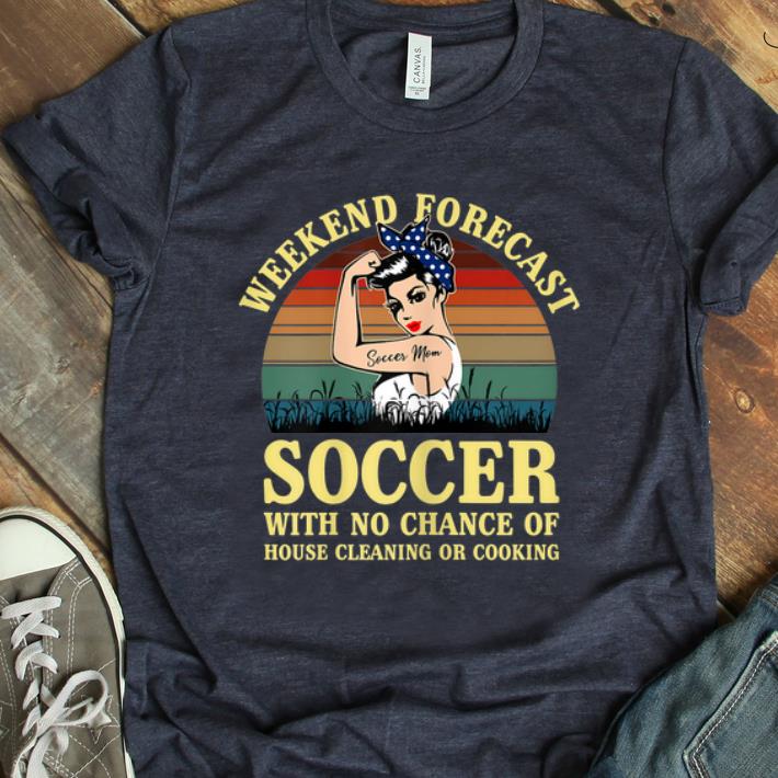 Pretty Weekend Forecast Soccer With No Chance Cleaning And Cooking Vintage shirt 1 - Pretty Weekend Forecast Soccer With No Chance Cleaning And Cooking Vintage shirt