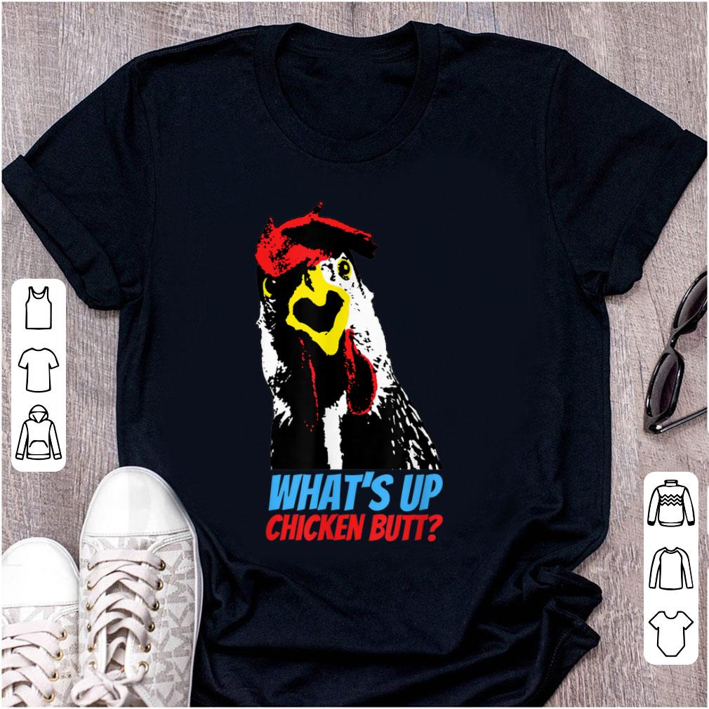 Pretty What s Up Chicken Butt shirt 1 - Pretty What's Up Chicken Butt shirt