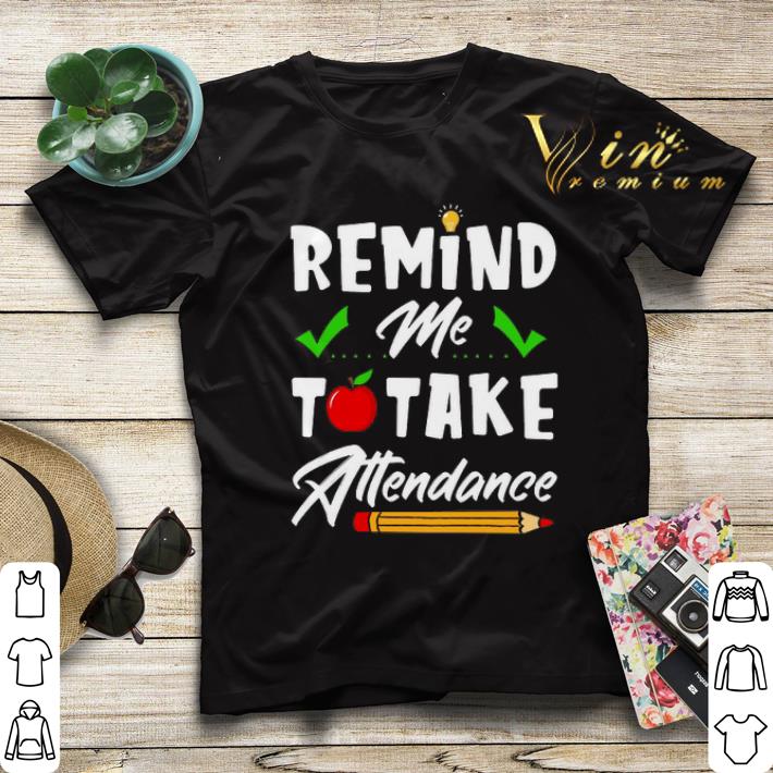 Remind me to take attendance shirt sweater 4 - Remind me to take attendance shirt sweater