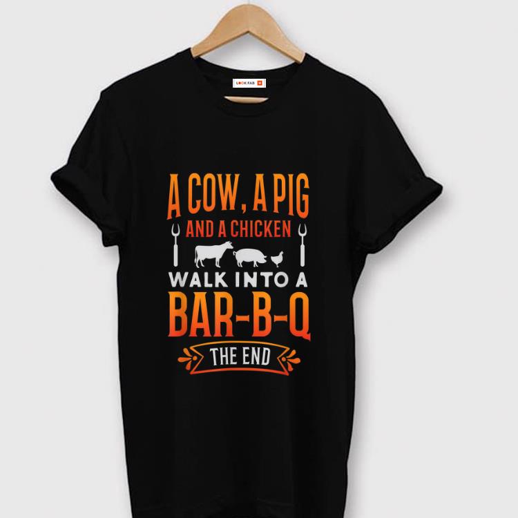 Top A Cow A Pig And A Chicken Walk into Bar B Q The End shirt 1 - Top A Cow A Pig And A Chicken Walk into Bar B Q The End shirt