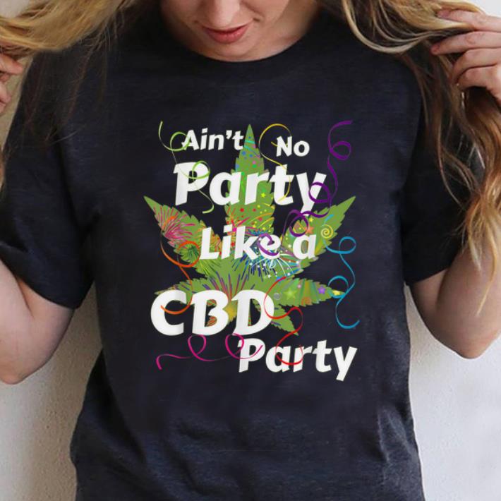 Top Aint No Party like A CBD Party Cannabis shirt 1 - Top Aint No Party like A CBD Party Cannabis shirt