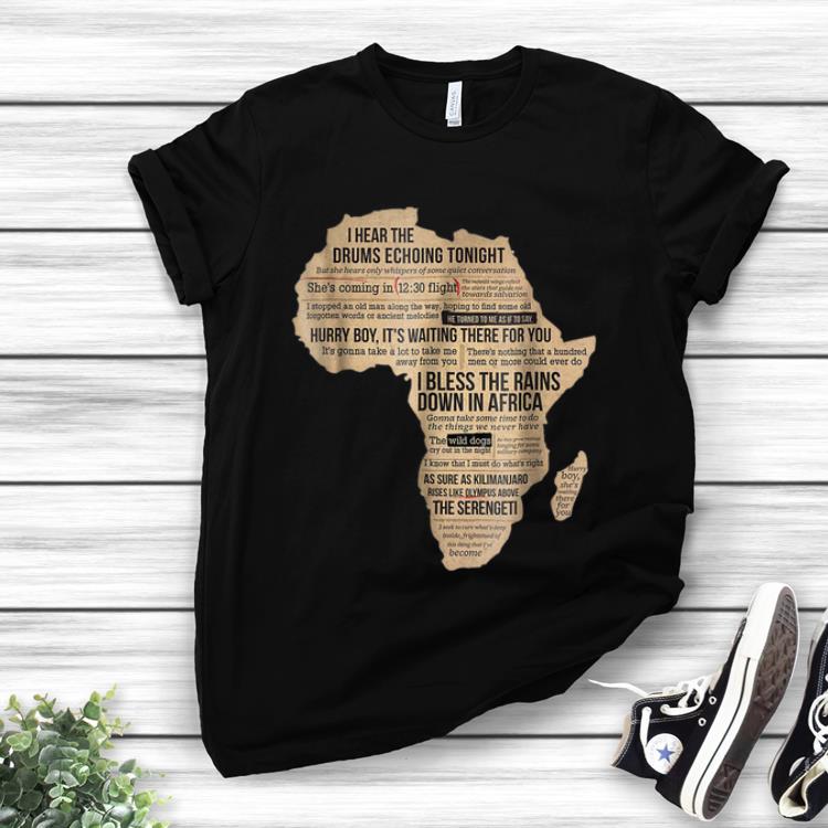 Top Bless Africa Rains On Toto I Hear The Drums Echoing Tonight I Bless the Rains Down In Africa shirt 1 - Top Bless Africa Rains On Toto I Hear The Drums Echoing Tonight I Bless the Rains Down In Africa shirt