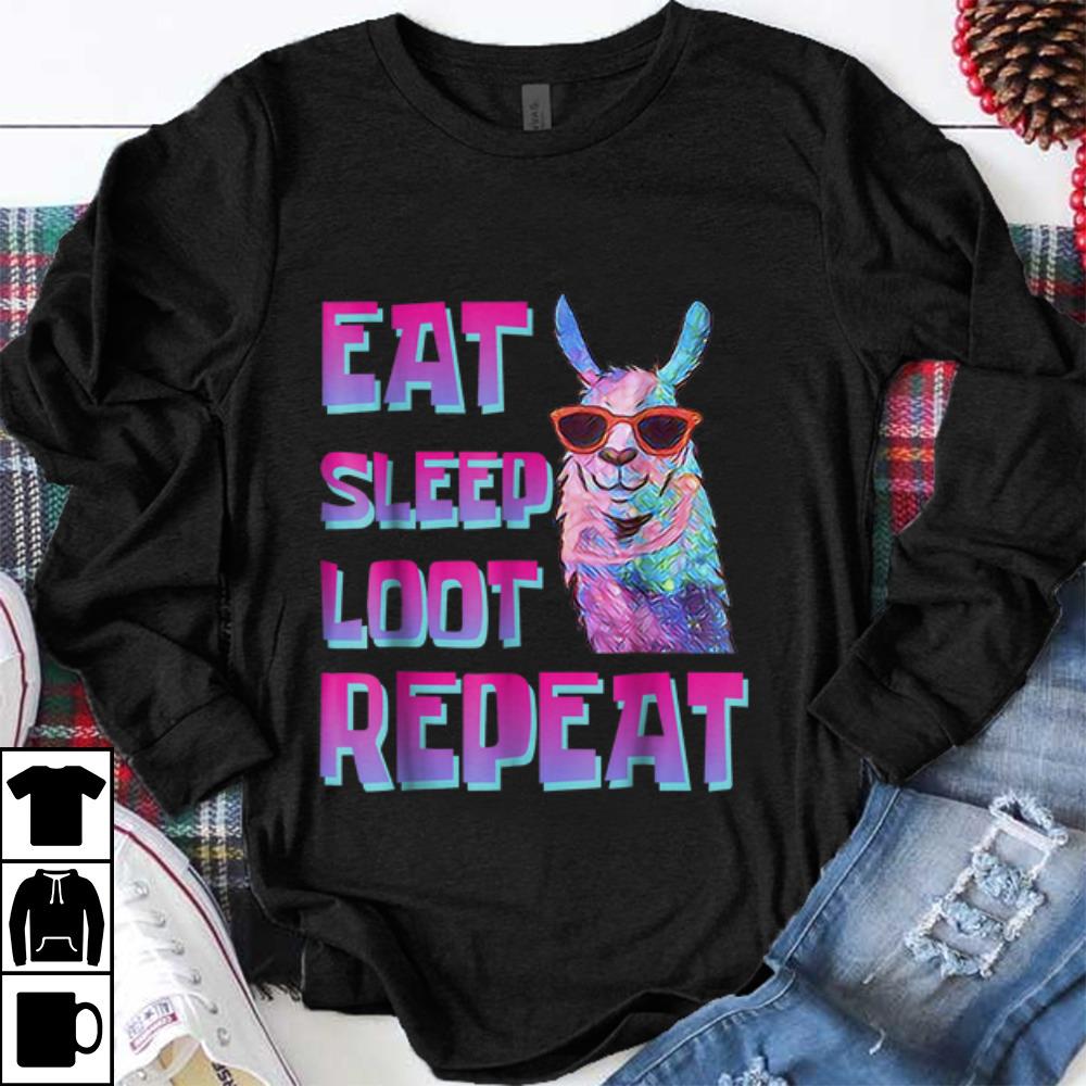 Top Eat Sleep Loot Repeat LLAMA shirt 1 - Top Eat Sleep Loot Repeat LLAMA shirt