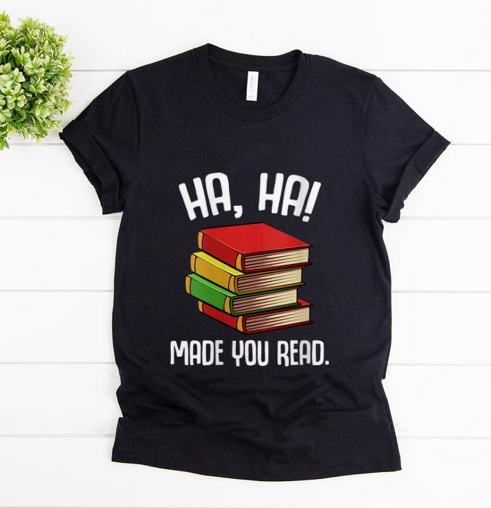 Top Ha Ha Made You Read shirt 1 - Top Ha Ha Made You Read shirt