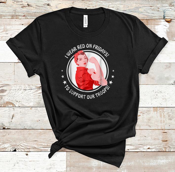 Top I Wear Red On Fridays To Support Our Troops shirt 1 - Top I Wear Red On Fridays To Support Our Troops shirt