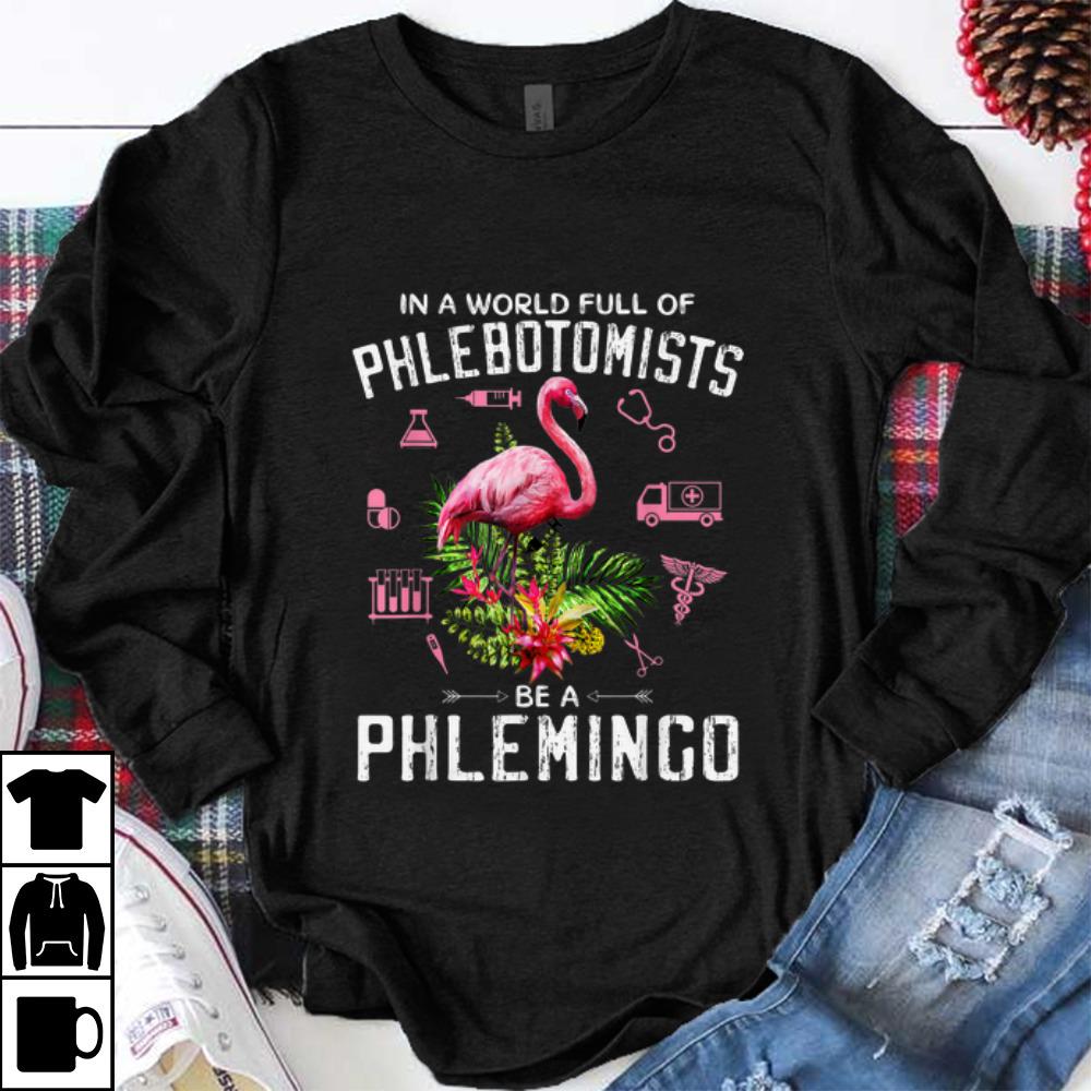 Top In A World Full Of Phlebotomists Be A Phlemingo shirt 1 - Top In A World Full Of Phlebotomists Be A Phlemingo shirt