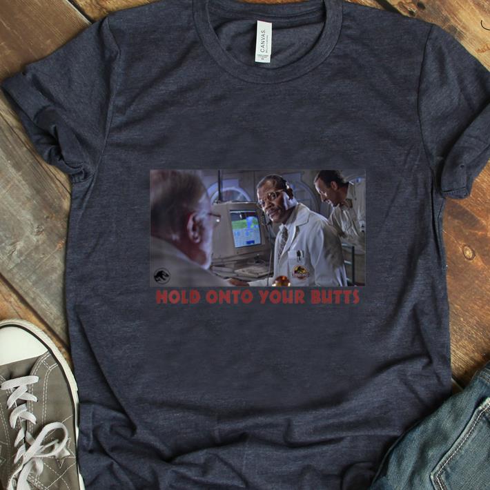 Top Jurassic Park Doctor Ray Arnold Hold Onto Your Butts shirt 1 - Top Jurassic Park Doctor Ray Arnold Hold Onto Your Butts shirt